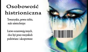 Osobowość histrioniczna: towarzyska, pewna siebie, pragnie podziwu. Twarz z makijażem i kodem kreskowym na ustach.