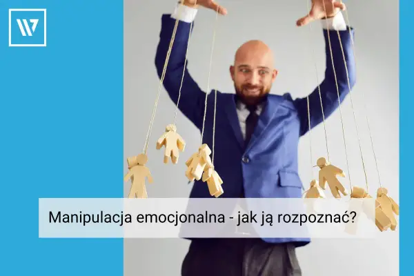 Mężczyzna w garniturze steruje drewnianymi ludzikami na sznurkach, symbolizując manipulację emocjonalną.