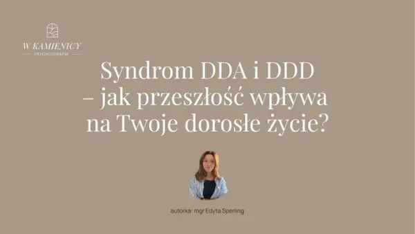Syndrom DDA i DDD – jak przeszłość wpływa na dorosłe życie? Poznaj odpowiedź na to pytanie.
