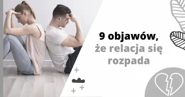 Para siedząca tyłem do siebie, zmartwiona. Tekst: "9 objawów, że relacja się rozpada". Jak podjąć decyzję o rozstaniu?